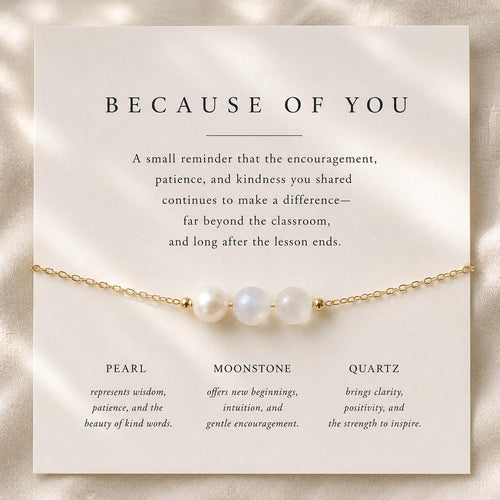 Because of You Bracelet, Teacher Appreciation Gift, Pearl Moonstone Quartz Bracelet, Thank You Teacher Gift, End of Year Teacher Jewelry
